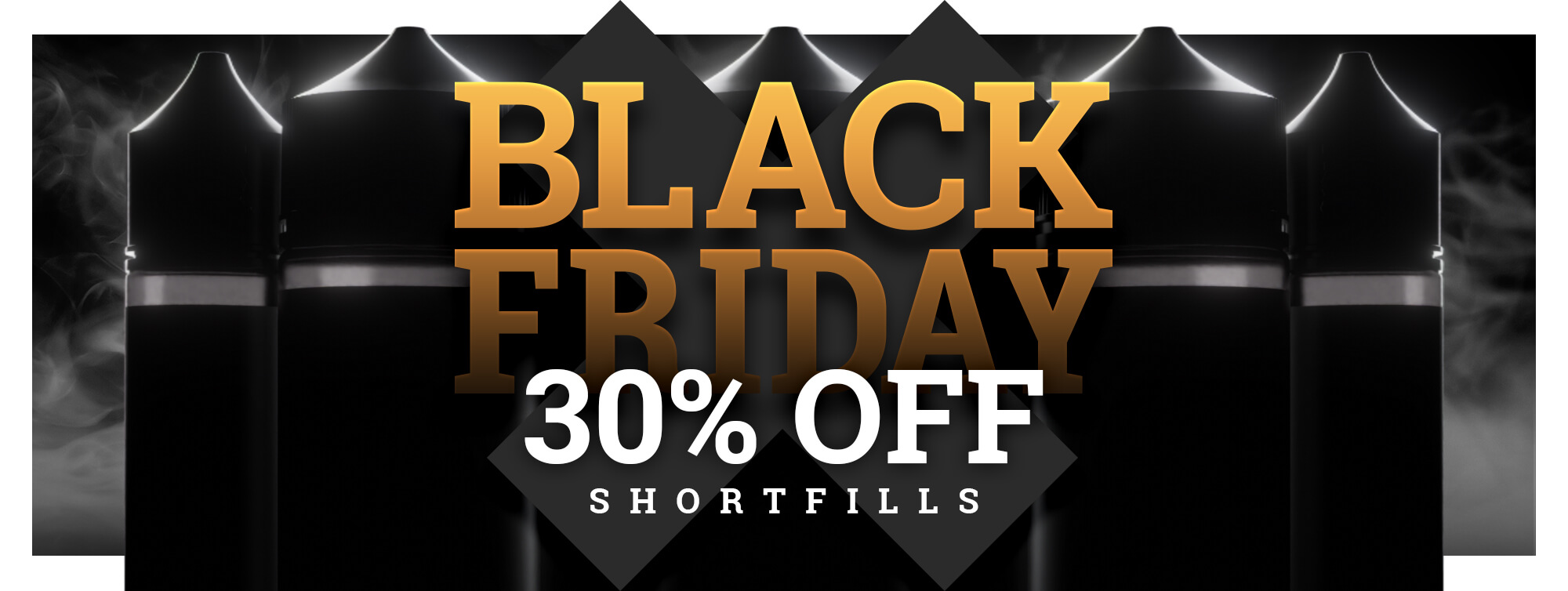 30 off shortfills blackfriday banner